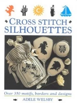 Cross Stitch Silhouettes by Adele Welsby Hardback