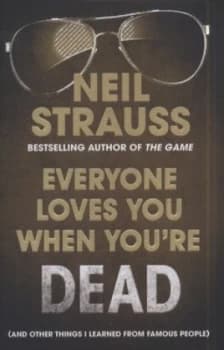 Everyone Loves You When Youre Dead by Neil Strauss Hardback