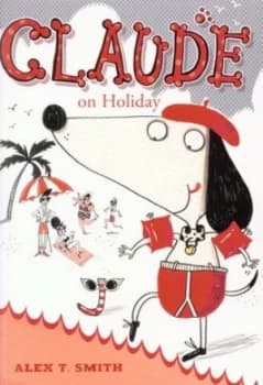 Claude on Holiday by Alex T. Smith Paperback