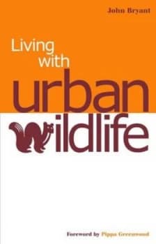 Living with Urban Wildlife by John Bryant and Barry Small Book