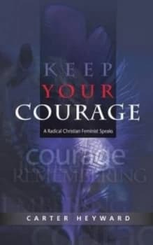 Keep Your Courage by Carter Heyward Book