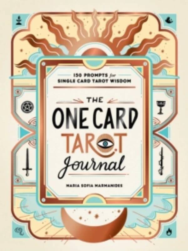The One Card Tarot Journal : 150 Prompts for Single Card Tarot Wisdom Hardback