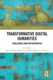 Transformative Digital Humanities Challenges and Opportunities