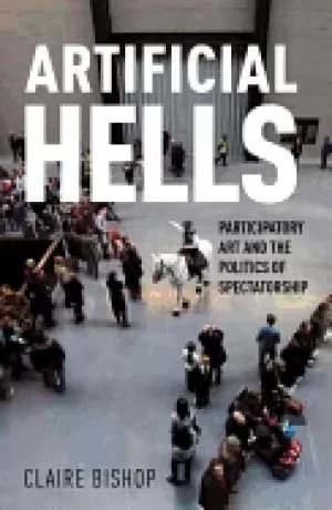 artificial hells participatory art and the politics of spectatorship