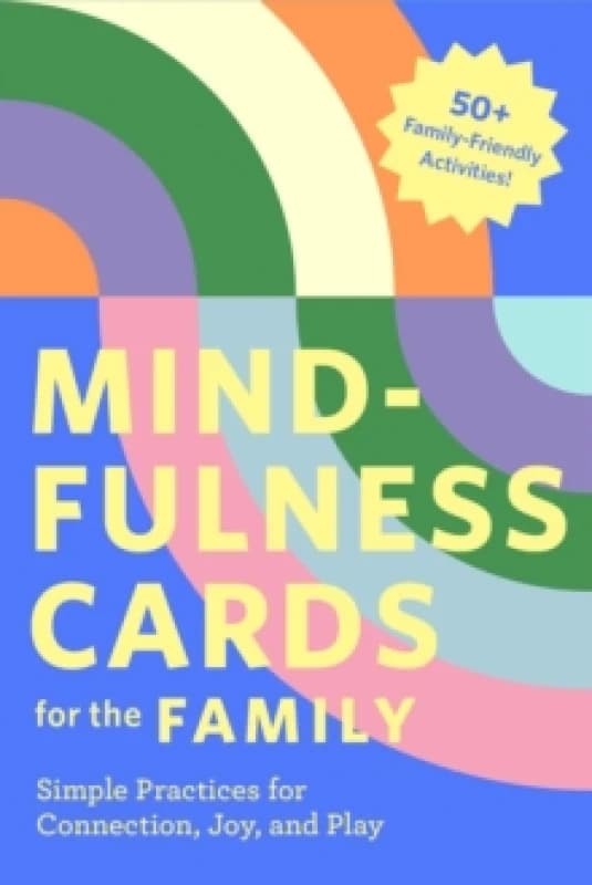 Mindfulness Cards for the Family : Simple Practices for Connection, Joy, and Play Cards