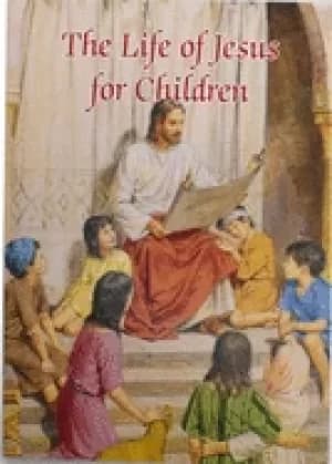 life of jesus for children catholic classics
