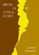 mucus in my pineal gland