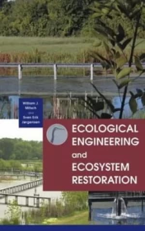 Ecological engineering and ecosystem restoration by William J. Mitsch