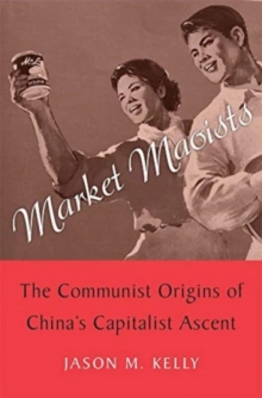 Market Maoists. Hardback. By Jason M Kelly Books