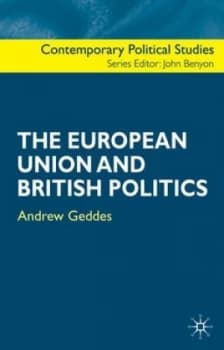 The European Union and British Politics by Andrew Geddes Paperback