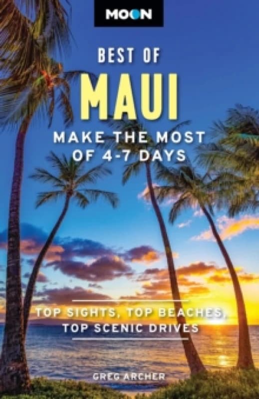 Moon Best of Maui (First Edition) : Make the Most of 4-7 Days Paperback / softback