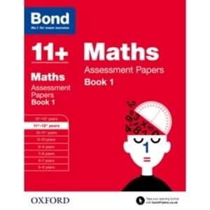 Bond 11+: Maths: Assessment Papers : 11+-12+ years Book 1