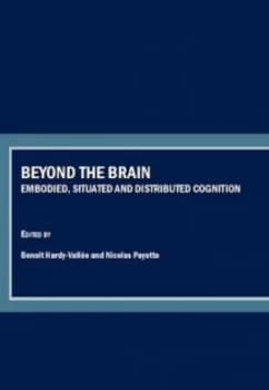 Beyond the Brain by Benoit Hardy-Valle and Nicolas Payette Hardback