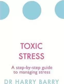 Toxic Stress by Harry Barry