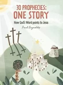 30 Prophecies: One Story : How God's Word Points to Jesus