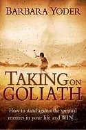 taking on goliath how to stand against the spiritual enemies in your life a