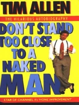 Dont Stand Too Close to a Naked Man by Tim Allen Hardback