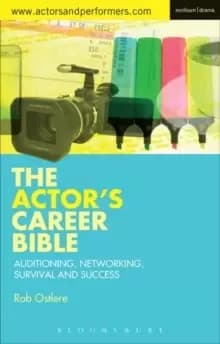 The Actor's Career Bible : Auditioning, Networking, Survival and Success