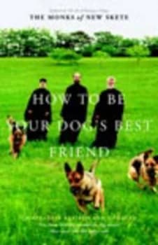 How to Be Your Dogs Best Friend by Monks of New Skete Hardback