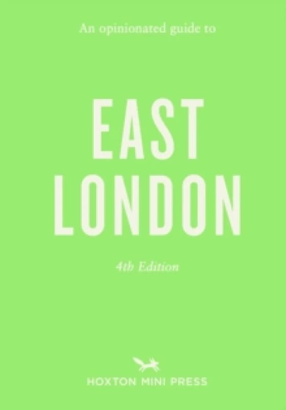 Opinionated Guide to East London (Fourth Edition) An : Fourth Edition Paperback / softback