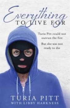 Everything to Live for by Turia Pitt Paperback