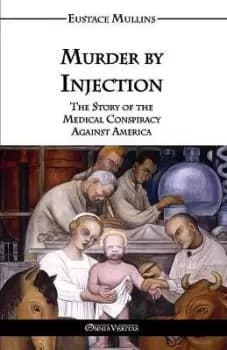 Murder by Injection by Eustace Clarence Mullins