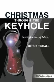 Christmas through the Keyhole : Luke's glimpses of Advent