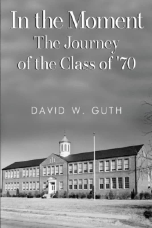 In the Moment: The Journey of the Class of '70 Paperback / softback