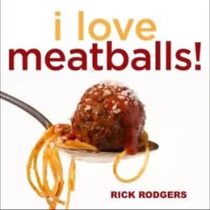 I love meatballs by Rick Rodgers