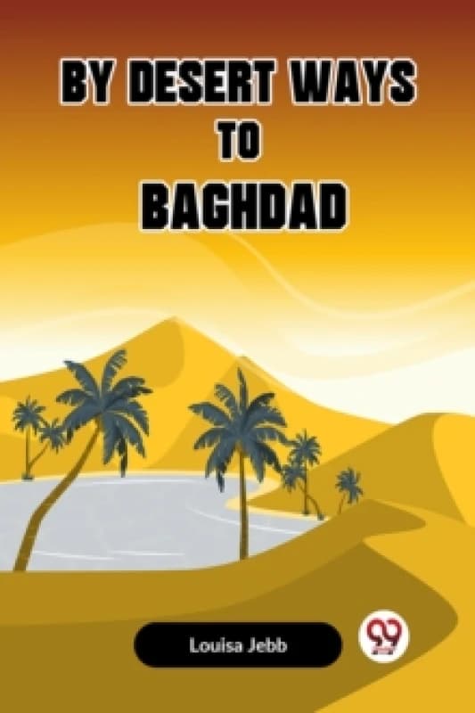 By Desert Ways to Baghdad (Edition2023) Paperback / softback