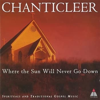 Chanticleer - Where the Sun Will Never Go Down CD