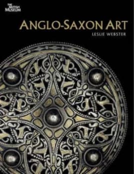 Anglo-Saxon Art by Leslie Webster Book
