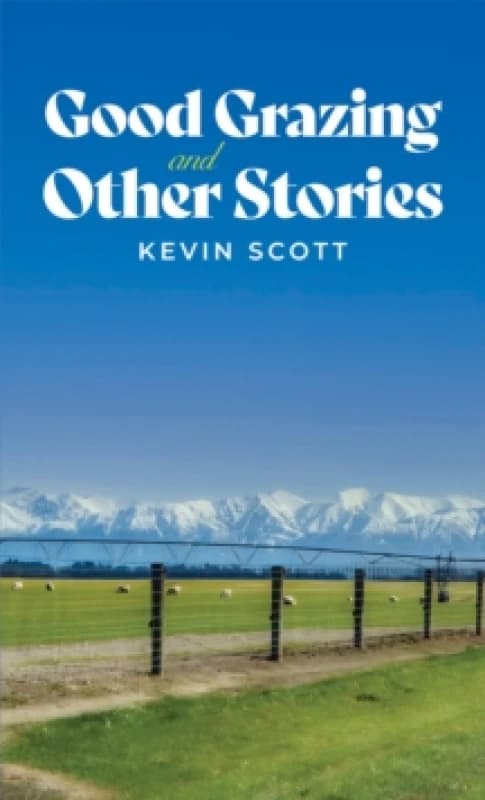 Good Grazing and Other Stories. Paperback. By Kevin Scott Books