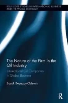 The Nature of the Firm in the Oil Industry : International Oil Companies in Global Business