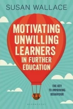 Motivating Unwilling Learners in Further Education by Susan Wallace Paperback