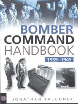 Bomber Command Handbook 1939-1945 by Jonathan Falconer Paperback