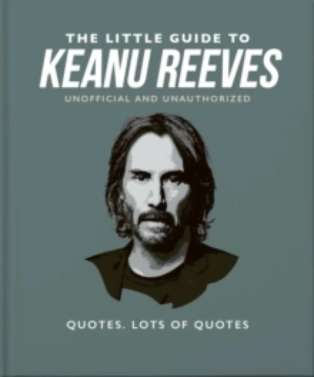 The Little Guide to Keanu Reeves : The Nicest Guy in Hollywood Hardback