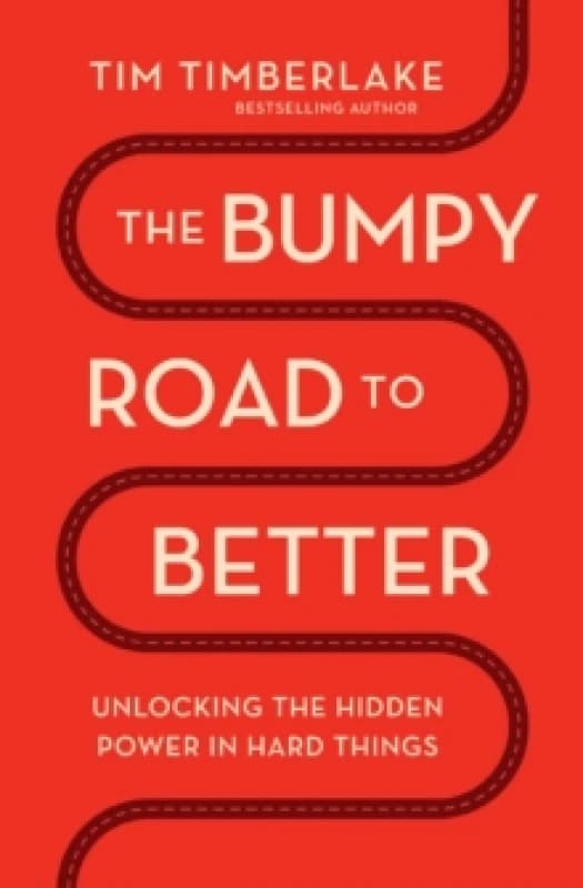 The Bumpy Road to Better : Unlocking the Hidden Power in Hard Things Paperback / softback