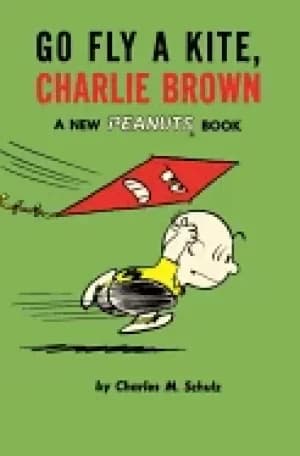 go fly a kite charlie brown a new peanuts book
