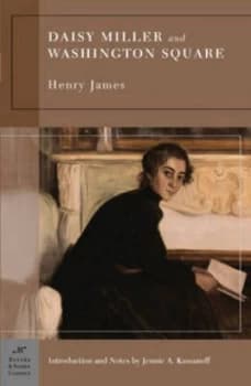 Daisy Miller and Washington Square by Henry James Introduction and Notes by Jenny A. Kassanoff Paperback