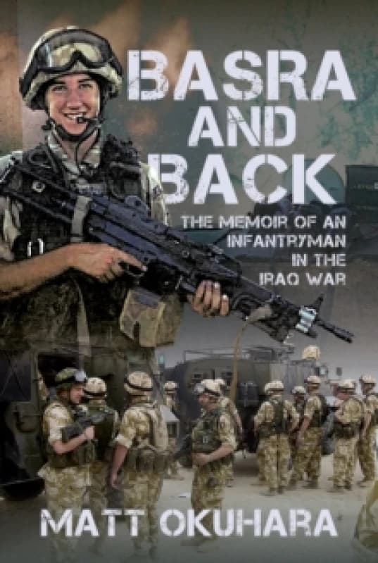Basra and Back. Hardback. By Matthew Okuhara Books