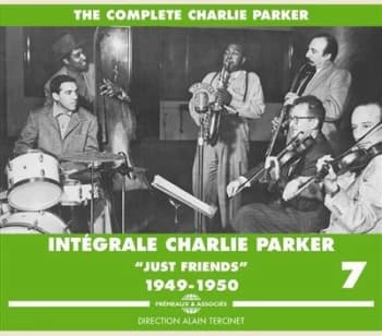 Integrale Charlie Parker Just Friends 1949-1950 - Volume 7 by Charlie Parker CD Album