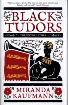 Black Tudors by Miranda Kaufmann
