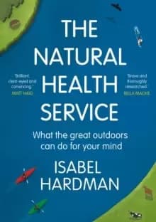 The Natural Health Service : How Nature Can Mend Your Mind