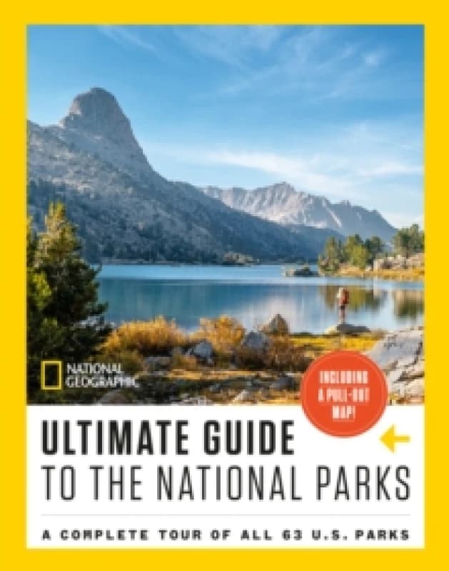 National Geographic Ultimate Guide to the National Parks : A Complete Tour of All 63 U.S. Parks Paperback / softback