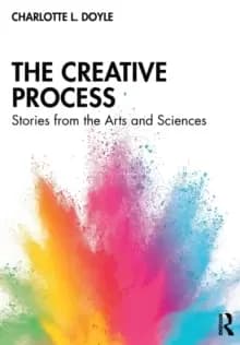 The Creative Process : Stories from the Arts and Sciences
