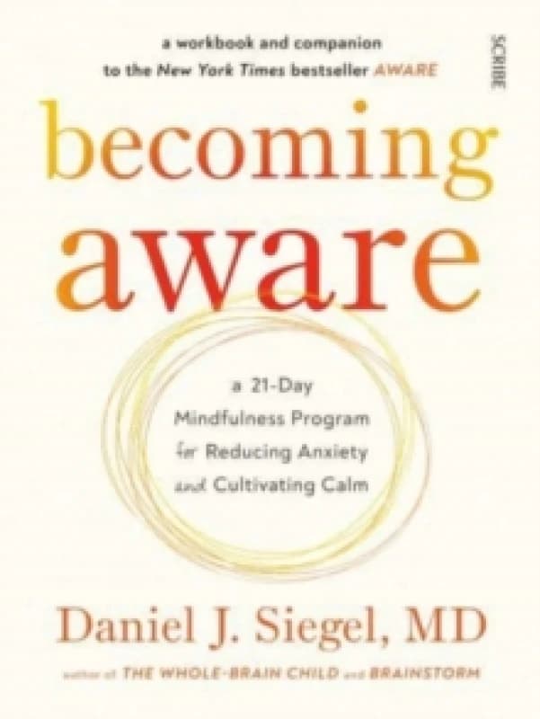 Becoming Aware : a 21-day mindfulness program for reducing anxiety and cultivating calm Paperback / softback