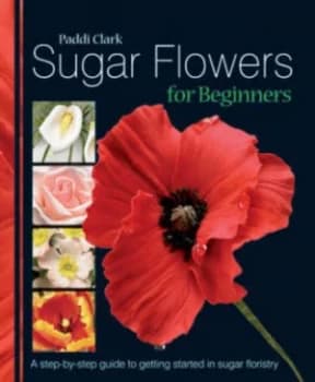 Sugar Flowers for Beginners Hardback