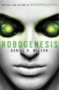 Robogenesis by Daniel H. Wilson Paperback
