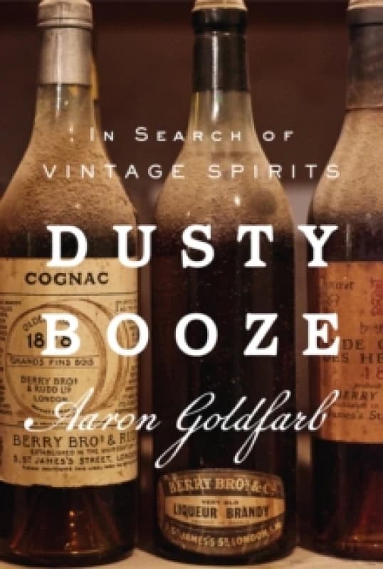 Dusty Booze : In Search of Vintage Spirits Hardback